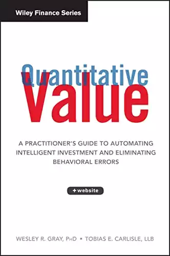 Quantitative Value + Website - A Practitioners Guide to Automating Intelligent Investment and Eliminating Behavioral Errors: 836 (Wiley Finance)