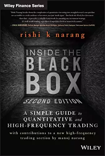 Inside the Black Box: A Simple Guide to Quantitative and High Frequency Trading: 846 (Wiley Finance)