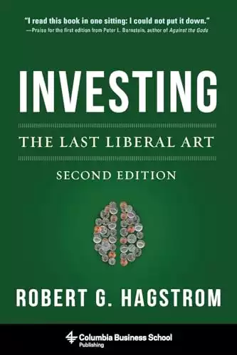Investing: The Last Liberal Art (Columbia Business School Publishing)