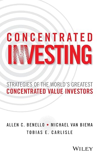 Concentrated Investing - Strategies of the World's Greatest Concentrated Value Investors Image