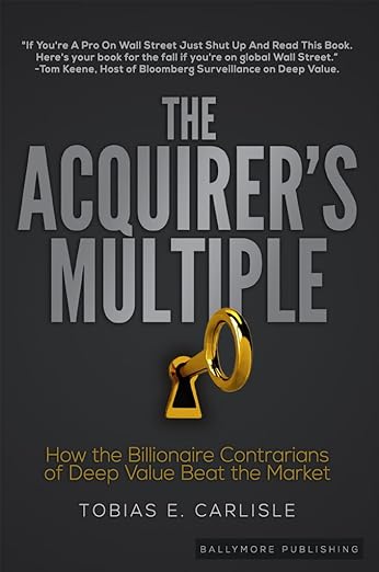 The Acquirer's Multiple - How the Billionaire Contrarians of Deep Value Beat the Market Image