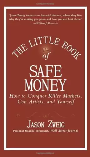 The Little Book of Safe Money: How to Conquer Killer Markets, Con Artists, and Yourself