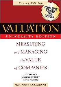 Valuation: Measuring and Managing the Value of Companies