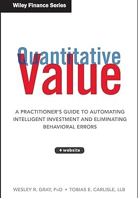 Quantitative Value - A Practitioner's Guide to Automating Intelligent Investment and Eliminating Behavioral Errors Image